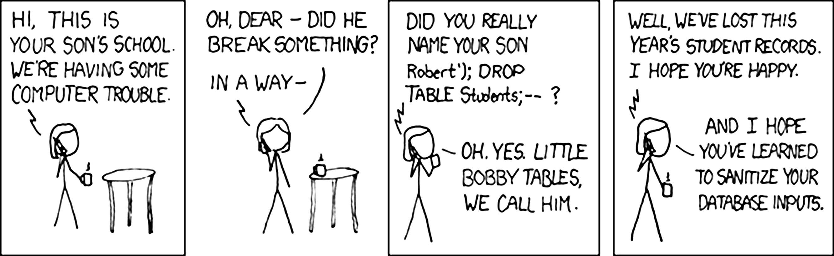 Die Schule fragt eine Mutter, ob ihr Sohn „Robert’); DROP TABLE Students;--“ heißt; sie bestätigt „Little Bobby Tables“ und mahnt, Da­ten­bankeingaben zu bereinigen.